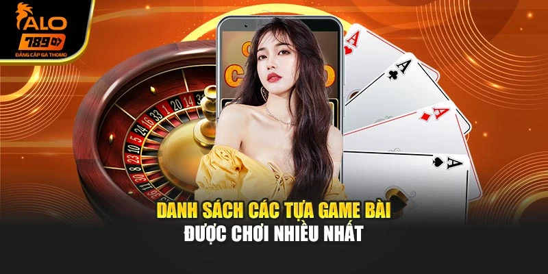 Danh sách các tựa game bài được chơi nhiều nhất