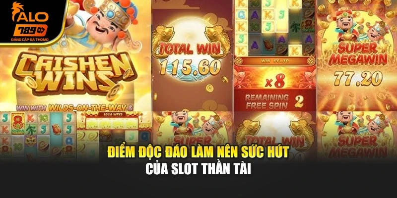 Điểm độc đáo làm nên sức hút của slot Thần Tài