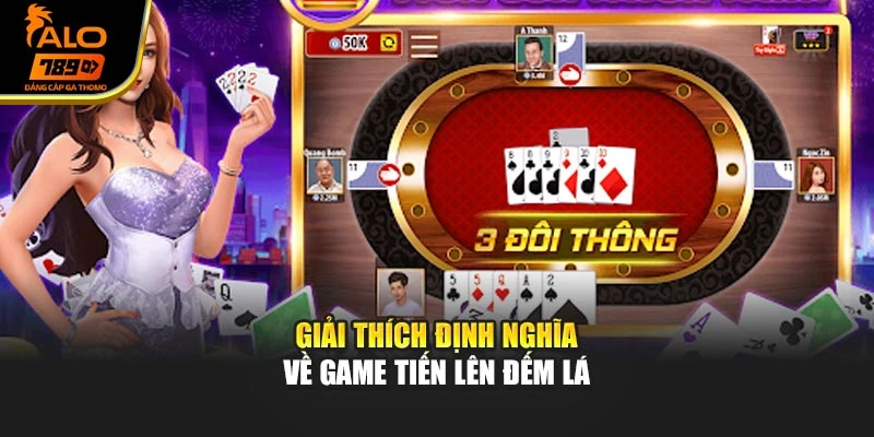 Giải thích định nghĩa về game tiến lên đếm lá