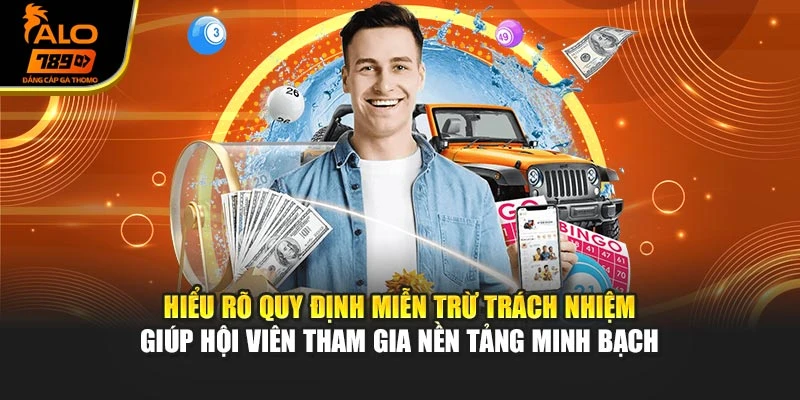 Hiểu rõ quy định miễn trừ trách nhiệm giúp hội viên tham gia nền tảng minh bạch