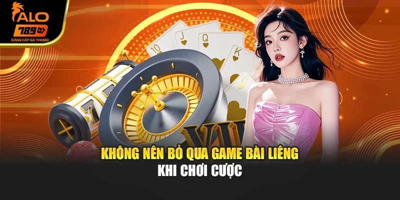 Không nên bỏ qua game bài liêng khi chơi cược