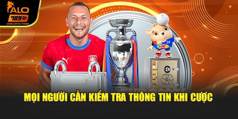 Mọi người cần kiểm tra thông tin khi cược