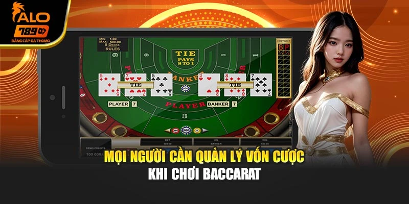 Mọi người cần quản lý vốn cược khi chơi baccarat