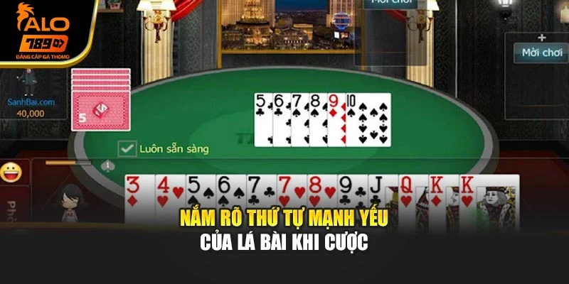 Nắm rõ thứ tự mạnh yếu của lá bài khi cược