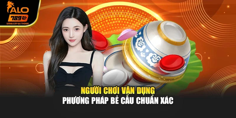 Người chơi vận dụng phương pháp bẻ cầu chuẩn xác