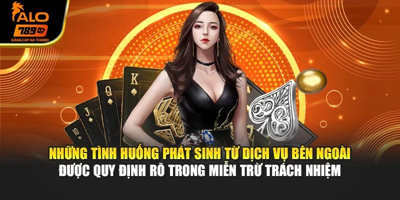 Những tình huống phát sinh từ dịch vụ bên ngoài được quy định rõ trong miễn trừ trách nhiệm