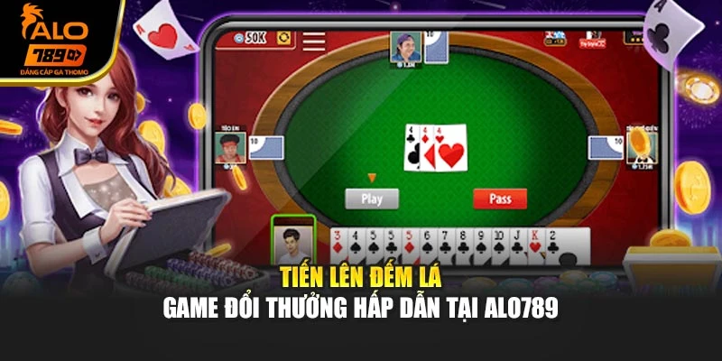 Tiến Lên Đếm Lá - Game Đổi Thưởng Hấp Dẫn Tại ALO789